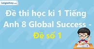 De Thi Giữa Kì 1 Lớp 8 Môn Tiếng Anh Global Success Pdf